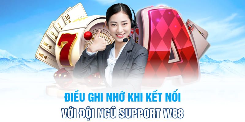 Những điều lưu ý khi liên hệ hỗ trợ WW88 hiệu quả